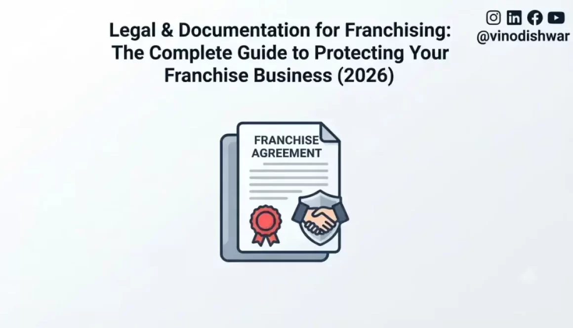 Legal & Documentation for Franchising: The Complete Guide to Protecting Your Franchise Business (2026)